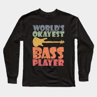 WORLD'S OKAYEST BASS PLAYER funny bassist gift Long Sleeve T-Shirt